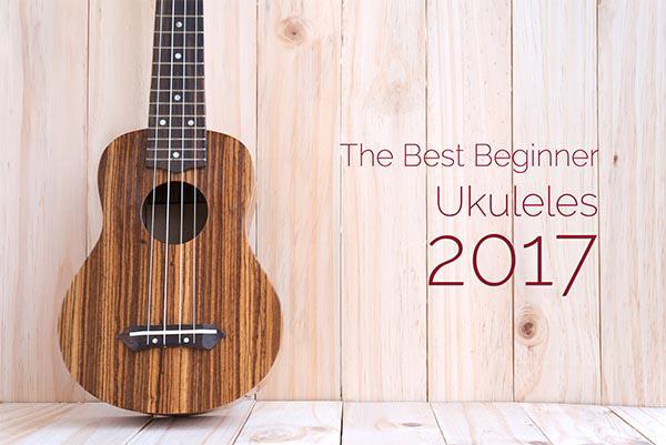 The Best Beginner Ukuleles - 2019